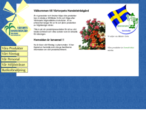 xn--vrtorpet-9za.com: Vrtorpets Handelstrdgrd
Vrtorpets handelstrdgrd sljer till grossister via Mster Grn. Vr produktion presenteras med namn och bild.