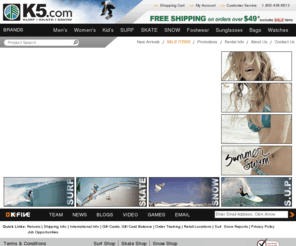 k5boardshop.com: K5 Board Shop - Snowboards -Surfboards - Boardshorts - Sunglasses - Sandals - Surf, Skate and Snowboard Clothing, Skate Shoes, Sunglasses and More
Buy boardshorts and clothing from Billabong, Quiksilver, Volcom, Reef, Nixon, RVCA. K5 Boardshop.