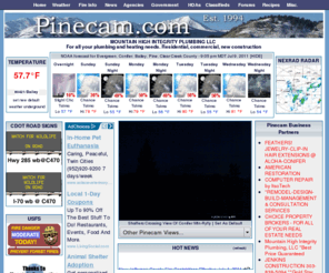 pinecam.com: Pinecam.com - An Electronic Community In The Colorado Rockies
Colorado mountain community web site serving the areas around Pine, Evergreen, Conifer and Bailey.