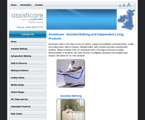 assisticare.com: Assisticare - Assisted Bathing and Independent Living Products
Assisticare offers a first class service for advice, supply and installation of assisted baths, mobile and ceiling hoists, walk-in showers, disabled toilets, bath cushions and other assisted bath products...