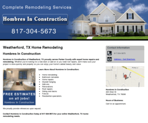 homeandbathremodelerweatherford.com: Home Remodeling Weatherford, TX - Hombres In Construction
Hombres In Construction provides Home Remodeling services to  Weatherford, TX. Call 817-304-5673 for FREE ESTIMATES on all jobs!