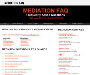 mediationfaq.com: MEDIATION FAQ Frequently Asked Questions
Mediation FAQ: Mediation Frequently Asked Questions