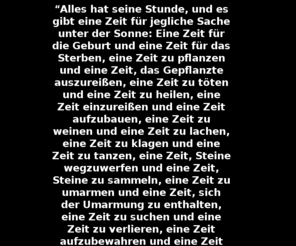 h-de.com: “Alles hat seine Stunde, und es gibt eine Zeit für jegliche Sache unter
der Sonne: Eine Zeit für die Geburt und eine Zeit für
