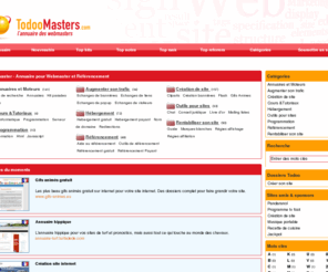 todoomasters.com: Todoomaster - Annuaire pour Webmaster et Référencement
Annuaire Webmaster, depuis 2001 nous vous proposons un classement de site pour webmaster d'une valeur d'ajouté. Les meilleurs site internet pour webmaster sont ici dans notre annuaire de sites pour webmasters