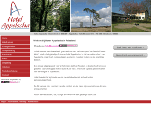 hotelappelscha.com: Hotel Appelscha, Friesland – Home > >
Hotel Appelscha, boekt u hier online. Makkelijk en zr voordelig! Profiteer van aantrekkelijke hotel arrangementen en de laatste aanbiedingen van Hotel Appelscha