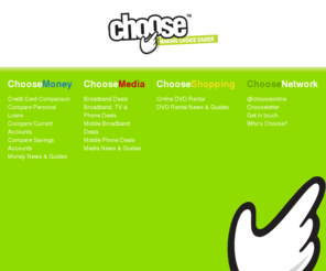 choosedvdrental.com: Choose | Making Choice Easier
Choose. Making Choice Easier. Compare credit cards, loans, personal finance, broadband, utilities and more. Comprehensive editorial guides and product reviews.