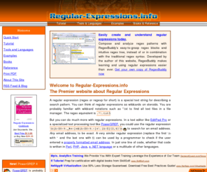 regular-expression.net: Regular-Expressions.info - Regex Tutorial, Examples and Reference - Regexp Patterns
At Regular-Expressions.info you will find a wide range of in-depth information about a powerful search pattern language called regular expressions.