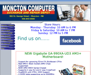 computersmoncton.com: Moncton Computer Exchange - Computer Repair & Sales
We are a Computer shop on St. George Street in Moncton, New Burnswick. We specialize in PC Sales and Service, Repairs, Diagnostics, Software Installation, Parts Installation and Configuration, Drivers Installation, Spyware/Virus Removal, Custom Builds. Lots of Computers for sale New and Used. Monitors, Video Cards, Keyboards, Mice, Laptops, Fans, Cables, Switches, Routers, Wireless adapters, PC or Console Games and accessories, DVD and Blu-Ray Movies and Much Much More! Come visit us any time your in the area and we would be happy to serve you.