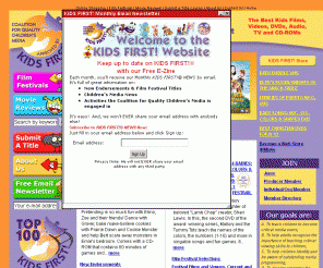 kidsfirst.org: KIDS FIRST! Film Festival;Best Videos for kids;DVD movie reviews,Quality childrens entertainment;ratings;recommended
The Coalition for Quality childrens media (CQCM), kids FIRST! film festival and the kids first program evaluate and rate the best movies, videos, DVDs, films, CD-ROMs and television for children. national neighborhood film Festivals. family movie Reviews.