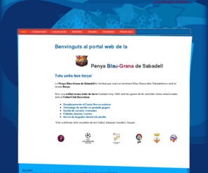 penyablaugranasbd.com: Inici - Benvinguts a la web de la Penya Blau-Grana de Sabadell
Portal web de la Penya Blaugrana de Sabadell | Desplaçaments al Camp Nou | Partits de futbol en pantalla gegant | Penya Barça Sabadell | Carnets i entrades del Futbol Club Barcelona a Sabadell | FCB