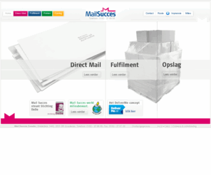 mail-succes.com: Mail Succes Gouda adresseert, print, verpakt en verzendt uw mailing tegen scherpe tarieven
Mailing versturen? Mail Succes Gouda is dé specialist voor het verzorgen en verzenden van alle soorten mailings inclusief responsverwerking en afhandeling.