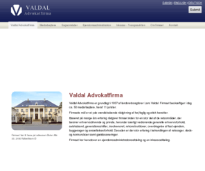 valdal.com: Valdal Advokatfirma - Valdal Advokatfirma
Valdal Advokatfirma rådgiver inden for en stor del af de retsområder, der berører private og erhvervsdrivende, herunder vedrørende generelle erhvervsforhold, selskabsret, generationsskifter, insolvensret, rekonstruktioner, overdragelse af fast ejendom, byggesager og ansættelsesforhold.