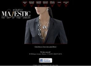 majesticjewelryinc.net: Simply Majestic • Mystic, CT
Majestic carries a wide array of beautiful pieces. From custom designed gems to traditional pearls. Majestic selects their inventory based upon quality and the community's desire for top of the line stones. Working in conjunction with distributors such as Elle,  Stuller, Bulova and Rembrandt, Majestic offers a diverse selection for the discerning shopper.