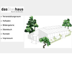 das-glashaus.info: Willkommen im Glashaus in Tettnang-Siggenweiler
Der ideale Raum für anspruchsvolle Veranstaltungen wie Hochzeiten, Geburtstage, Familienfeiern, Firmenpräsentationen, Firmenfeiern, etc.