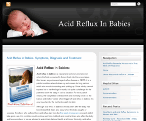 acidrefluxinbabies.net: Acid Reflux in Babies - Symptoms, Diagnosis and Treatment
Acid Reflux in Babies. Is your baby suffering from what you think is acid reflux? Browse through the site to find more information on this.