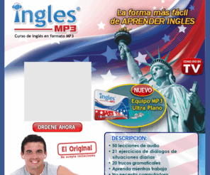 ingles-mp3.com: Ingles Mp3 | Curso de Ingles en Mp3
Hable ingles en poco tiempo con el metodo INGLES MP3. Incluye el reproductor MP3.