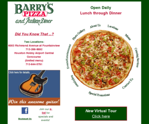 barryspizza.com: Best Pizza in Houston, Barry's Pizza offers hand tossed specialty pizza and a wide variety of Italian specialties.
Barry's Pizza in Houston Texas offers a wide variety of Italian specialties and some of the best pizza and deep dish  around!