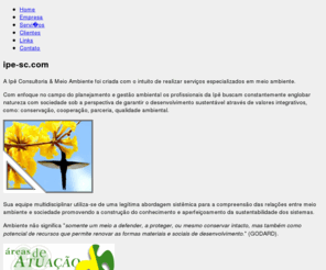 ipe-sc.com: Ipê - Consultoria & Meio Ambiente
Ip - Consultoria &amb Meio Ambiente