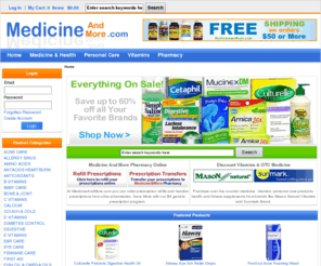 medicineandhealthcare.com: Medicine and More - Online Pharmacy, Prescription Medicine, Vitamins, and Herbals
Medicine and More Pharmacy Online.  Ellisville, Missouri - Order prescription medicine, over-the-counter medicine, vitamins, herbals, and health supplements online.