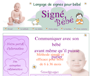 signebebe.com: Les ateliers Signé Bébé - Langage de signes pour bébé
Ateliers de langage de signes pour bébé.  Méthode simple et efficace pour bébé de 6 à 24 mois.  Communiquer avec son bébé avant même qu'il puisse parler.
