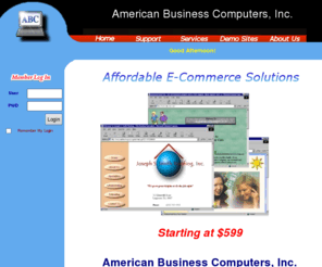 abweb.net: American Business Computers - Affordable e-commerce solutions
Affordable custom e-commerce web site starting at $599.  We offer web hosting
services.  No long term contracts. No add-ons. Quit at any time.  We offer
custom database web programming.  Complete solutions, by business people for
business people.