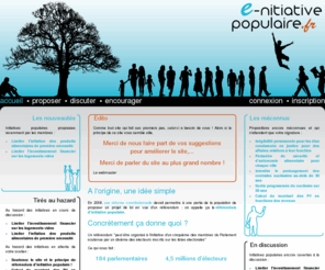 enitiativepopulaire.com: Accueil - www.e-nitiativepopulaire.fr, le site ouvert a toutes les initiatives populaires...
Le site communautaire pour proposer, discuter et encourager les initiatives populaires.