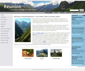 reunionisland.net: Introducing Reunion Island
An online travel guide to Reunion Island with information on sights and activities, accommodation, transportation, local news and tips for the traveler.