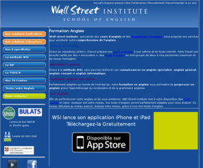 wallstreetinstitute.fr: Cours d'anglais et Formation Ã  l'anglais avec Wall Street Institute - School of English -
Wall Street Institute est le nÂ°1 de la formation Ã  l’anglais et des cours d’anglais en France. 97% de rÃ©ussite. Venez apprendre l’anglais dans nos centres.