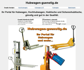 hubwagen-guenstig.de: »» Hubwagen-guenstig.de - Ihr Portal fr Hubwagen, Hochhubwagen, Hubtische und Scherenhubtische, gnstig und gut!
Bei Hubwagen-guenstig.de bieten diverse Hndler von verschiedenen Herstellern gnstig Hubwagen, Hochhubwagen, Hubtische und andere Flurfrdergerte an.