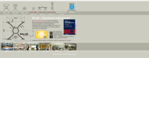 klix-deckenradiatoren.de: Klix, Deckenradiatoren, Deckenheizung, Deckenstrahlplatten, Heizung
Klix, Radiatoren, Heizung, Deckenstrahlplatten, Fußbodenheizung, KLIX-Deckenradiatoren,Deckenstrahlplatten für radiale Wärmestrahlung auf alle Umschließungsflächen mit geringer Intensität auf Personen, Optimale Voraussetzungen für eine gute Behaglichkeit-seit 1989