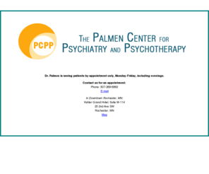 palmencenter.com: The Palmen Center for Psychiatry and Psychotherapy, P.A.
Psychiatric services including individual psychotherapy, group therapy, and treatment for depression, anxiety, compulsivity disorders, schizophrenia, and other mental illnesses.