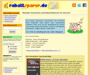 rabattsparer.de: Gutscheine, Rabatte, Coupons - kostenlos auf rabattsparer.de
Kostenlose Gutscheine, aktuelle Rabattaktionen und frische Coupons. Mit rabattsparer.de beim Shoppen im Internet Geld sparen. Alles gratis und immer aktuell!