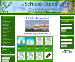 schlosseule.com: www.schloss-eule.com -  Produkte für Gesundheit  
   Ideen für Geschenke
Xylit für Ihre Zahngesundheit

 
 Der Vorteil liegt hier auf der Hand

     
