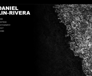 daniellin-rivera.net: Daniel Lin-Rivera
Original abstract oil paintings and infrared hdr photography by Daniel Lin-Rivera - New York City painter and photographer