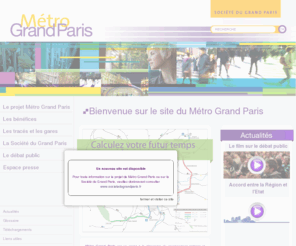metro-grand-paris.org: Métro Grand Paris, le réseau de transport public du Grand Paris
Métro Grand Paris est un projet à la dimension du rayonnement national et international de la Région Capitale. Ses 155 kilomètres de lignes (...)