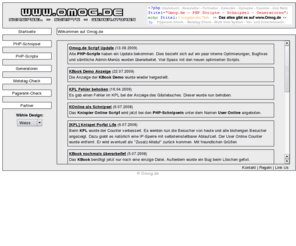 omog.de: Omog.de - PHP Scripte - Generatoren - PHP Schnipsel
Auf Omog.de giebt es PHP-Scripte, Generatoren und PHP Schnipsel. Außerdem giebt es einen Metatag Check und einen Pagerank Check. Alles gratis und unverbindlich.