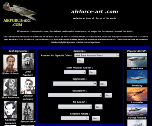 airforce-art.com: Aviation Art Prints - Airforce Art
Aviation art prints of US Airforce and US Navy aircraft from World War Two, Korea, Vietnam and the Gulf War by aviation artists David Pentland, Ivan Berryman, Anthony Saunders and Tim Fisher.