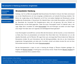 strompreise-hamburg.de: Stromanbieter Hamburg - Vergleich der Strompreise in Hamburg und Wechsel zu einem billigen Stromanbieter in Hamburg auf strompreise-hamburg.de
Stromanbieter Hamburg - Vergleich der Strompreise in Hamburg und Wechsel zu einem billigen Stromanbieter in Hamburg auf strompreise-hamburg.de