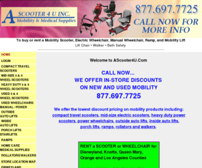 ascooter4u.com: A Scooter 4 U - Discount Mobility Products | Scooter Rentals | Disneyland Rentals | Wheelchair Rentals | Scooter Repair | Wheelchair Repair | Southern California | Knotts Berry Farm
 Offering the best prices on Pride mobility scooters, Wheelchairs, Jazzy and Invacare power chairs, Nova walkers, Transport chairs all at discount prices 
