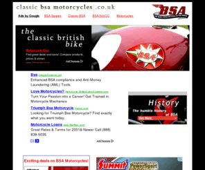 classicbsamotorcycles.co.uk: BSA Motorcycles
Welcome to Classic BSA Motorcycles. Here you will find a complete list of the BSA Motorcycle range, Photos of BSA Motorcycles and History of the great British Motorcycle Company that is BSA.