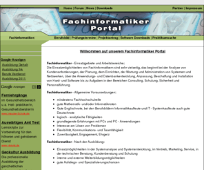 fia-fis.de: Fachinformatiker
Fachinformatiker - Die IHK Ausbildung,Anforderungen,Berufsbild,Prüfungsvorbereitung zur Prüfung für Fachinformatiker Systemintegration und Anwendungsentwicklung