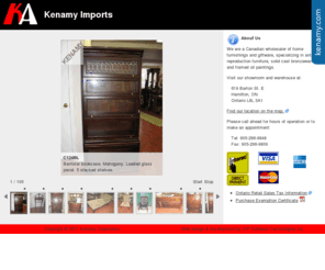 kenamy.com: Furniture, Bronze Art, Paintings : Hamilton and Toronto : Ontario : Canada : Kenamy Imports
Canadian wholesale distributor of fine home furnishings, including antique reproduction furniture, solid bronze statues, and framed oil & acrylic paintings.