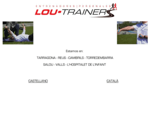 loutrainers.com: LOU TRAINERS - Entrenadores Personales
Lou Trainers, entrenadores personales en TARRAGONA, REUS, CAMBRILS, TORREDEMBARRA,  SALOU, VALLS, L'HOSPITALET DE L'INFANT 