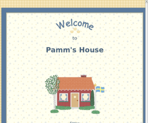 pammshouse.com: Pamm's House
:  Pamm's House is a Christian home.  You will find information and encouragement in each of my rooms:  Play Room (daycare and preschoolers), Study (homeschooling), Home Office (internet), Library, Kitchen (Once-A-Month Cooking, etc.), Family Room (Bible study, frugal tips, etc.), Craft Room (Scrapbooking), Bathroom Scales (weight loss), Backdoor, and Mailbox.
