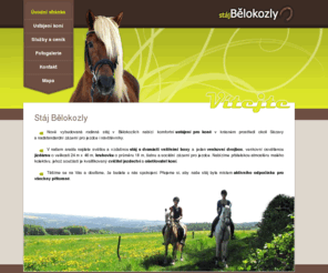 staj-belokozly.cz: Úvodní stránka | Stáj Bělokozly
Stáj Bělokozly - Nově vybudovaná rodinná stáj v Bělokozlích nabízí komfortní ustájení pro koně v krásném prostředí okolí Sázavy (nádherné vyjížďky) a nadstandardní zázemí pro jezdce i návštěvníky.