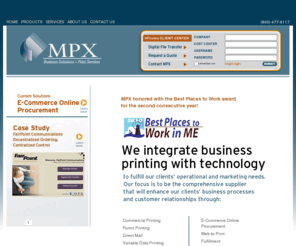 maineprinting.com: MPX - Business Solutions / Print Services
MPX delivers customer-driven solutions including a complete range of printed products, direct mail, data communications, customized promotional items, and innovative one-to-one variable print technology