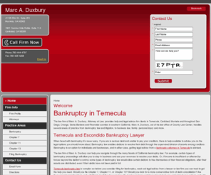 marcduxbury.com: Temecula & Escondido Bankruptcy Lawyer, Personal & Business Bankruptcies - Marc A. Duxbury Attorney at Law
The Temecula and Escondido bankruptcy lawyers of Marc Duxbury help with chapter 7, 11 and 13 bankruptcy cases in California.