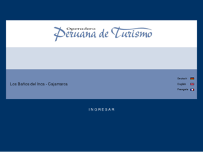 peruanadeturismo.com: OPERADORA PERUANA DE TURISMO
Turismo en Peru; - Agencia Operadora de Servicios Turisticos en Cajamarca, Lambayeque, Amazonas, Arequipa, Cusco y Puno. Garantia de calidad para el turista nacional y extranjero