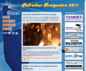 refrather-dreigestirn-2011.de: Refrather Dreigestirn 2011 - Prinz Bruno I, Jungfrau Tina, Bauer Frank
Das Refrather Dreigestirn 2011 der Session 2010-2011 stellt sich vor! Hier findet Ihr alle Auftrittstermine, Fotos, Vitae, Musik & Videos vom Refrather Dreigestirn