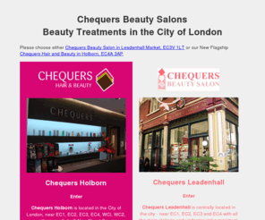 chequersbeauty.com: Chequers Beauty Salons - Leadenhall Market and Holborn
Chequers Beauty Salons offer high quality Beauty Treatments in the City of London
